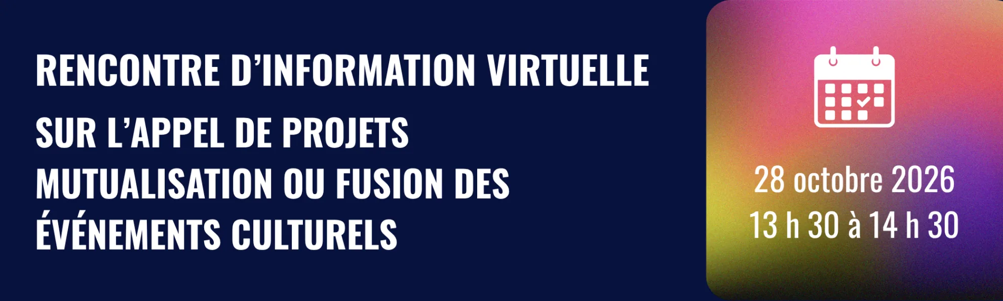Bouton menant vers la page Rencontre d'information sur l'appel de projets Mutualisation ou fusion des événements culturels